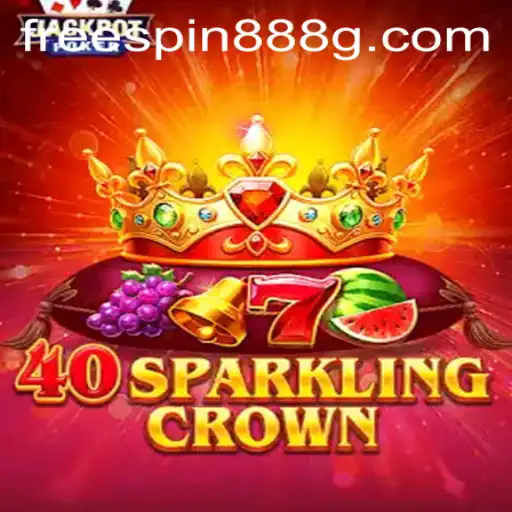 Unveiling the Magic of 40SparklingCrown: Dive Into the World of FreeSpin888