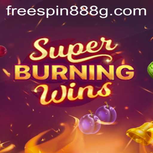Explore the Exciting World of SuperBurningWins with FreeSpin888